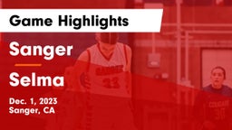 Sanger  vs Selma  Game Highlights - Dec. 1, 2023