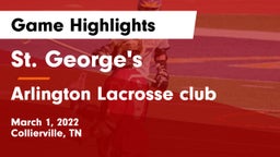 St. George's  vs Arlington Lacrosse club Game Highlights - March 1, 2022