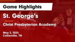 St. George's  vs Christ Presbyterian Academy Game Highlights - May 3, 2024