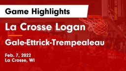 La Crosse Logan vs Gale-Ettrick-Trempealeau  Game Highlights - Feb. 7, 2022