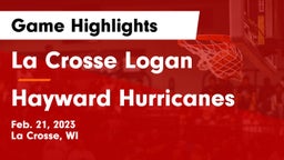 La Crosse Logan vs Hayward Hurricanes  Game Highlights - Feb. 21, 2023
