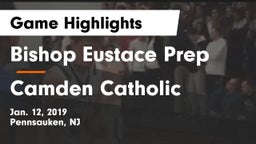 Bishop Eustace Prep  vs Camden Catholic  Game Highlights - Jan. 12, 2019