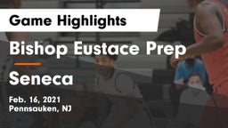 Bishop Eustace Prep  vs Seneca  Game Highlights - Feb. 16, 2021