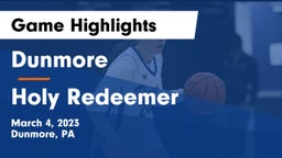 Dunmore  vs Holy Redeemer  Game Highlights - March 4, 2023