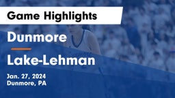 Dunmore  vs Lake-Lehman  Game Highlights - Jan. 27, 2024