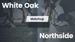 Matchup: White Oak vs. Northside  2016