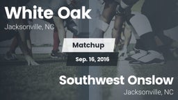 Matchup: White Oak vs. Southwest Onslow  2016