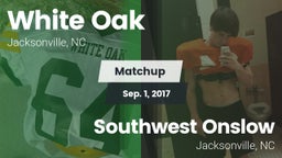 Matchup: White Oak vs. Southwest Onslow  2017