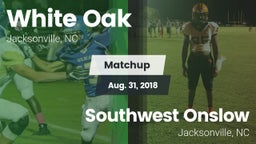 Matchup: White Oak vs. Southwest Onslow  2018