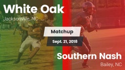 Matchup: White Oak vs. Southern Nash  2018