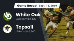 Recap: White Oak  vs. Topsail  2019