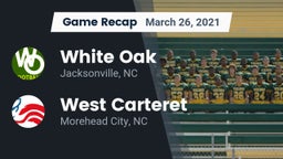 Recap: White Oak  vs. West Carteret  2021