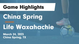 China Spring  vs Life Waxahachie  Game Highlights - March 24, 2023