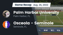 Recap: Palm Harbor University  vs. Osceola  - Seminole 2022