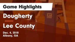 Dougherty  vs Lee County  Game Highlights - Dec. 4, 2018