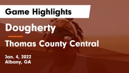 Dougherty  vs Thomas County Central  Game Highlights - Jan. 4, 2022
