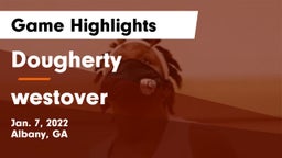 Dougherty  vs westover Game Highlights - Jan. 7, 2022