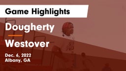 Dougherty  vs Westover  Game Highlights - Dec. 6, 2022