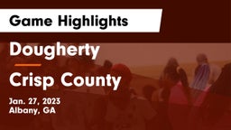 Dougherty  vs Crisp County  Game Highlights - Jan. 27, 2023
