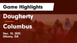 Dougherty  vs Columbus  Game Highlights - Dec. 10, 2023