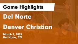 Del Norte  vs Denver Christian Game Highlights - March 3, 2023