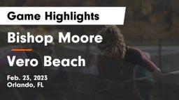 Bishop Moore  vs Vero Beach  Game Highlights - Feb. 23, 2023