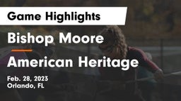 Bishop Moore  vs American Heritage  Game Highlights - Feb. 28, 2023