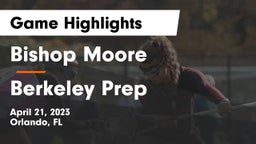 Bishop Moore  vs Berkeley Prep  Game Highlights - April 21, 2023