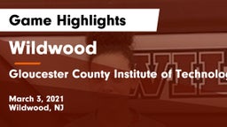 Wildwood  vs Gloucester County Institute of Technology Game Highlights - March 3, 2021