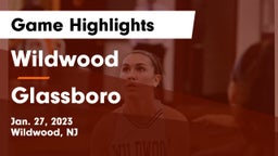 Wildwood  vs Glassboro  Game Highlights - Jan. 27, 2023
