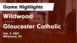 Wildwood  vs Gloucester Catholic  Game Highlights - Feb. 9, 2023