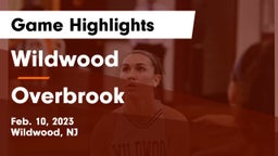 Wildwood  vs Overbrook  Game Highlights - Feb. 10, 2023