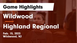 Wildwood  vs Highland Regional  Game Highlights - Feb. 15, 2023