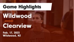 Wildwood  vs Clearview  Game Highlights - Feb. 17, 2023
