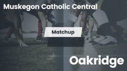 Matchup: Muskegon Catholic Ce vs. Oakridge  2016