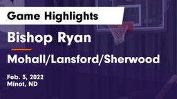 Bishop Ryan  vs Mohall/Lansford/Sherwood  Game Highlights - Feb. 3, 2022