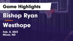 Bishop Ryan  vs Westhope Game Highlights - Feb. 8, 2022