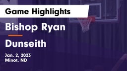 Bishop Ryan  vs Dunseith Game Highlights - Jan. 2, 2023