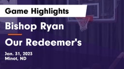 Bishop Ryan  vs Our Redeemer's  Game Highlights - Jan. 31, 2023