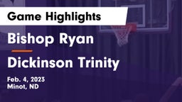 Bishop Ryan  vs Dickinson Trinity  Game Highlights - Feb. 4, 2023