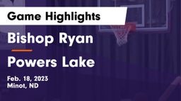 Bishop Ryan  vs Powers Lake  Game Highlights - Feb. 18, 2023