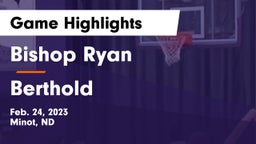 Bishop Ryan  vs Berthold Game Highlights - Feb. 24, 2023