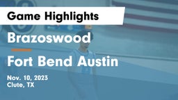 Brazoswood  vs Fort Bend Austin  Game Highlights - Nov. 10, 2023