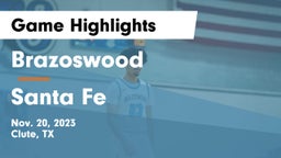 Brazoswood  vs Santa Fe  Game Highlights - Nov. 20, 2023