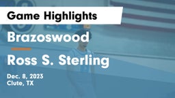 Brazoswood  vs Ross S. Sterling  Game Highlights - Dec. 8, 2023