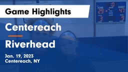 Centereach  vs Riverhead  Game Highlights - Jan. 19, 2023