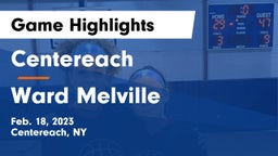 Centereach  vs Ward Melville  Game Highlights - Feb. 18, 2023