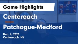 Centereach  vs Patchogue-Medford  Game Highlights - Dec. 4, 2023