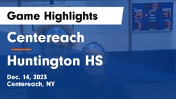 Centereach  vs Huntington HS Game Highlights - Dec. 14, 2023