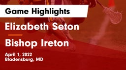 Elizabeth Seton  vs Bishop Ireton  Game Highlights - April 1, 2022